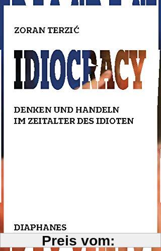 Idiocracy: Denken und Handeln im Zeitalter des Idioten
